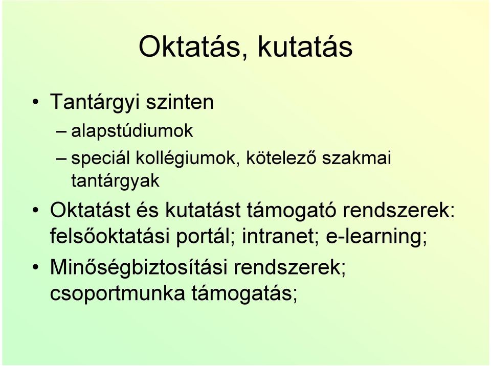 kutatást támogató rendszerek: felsőoktatási portál;