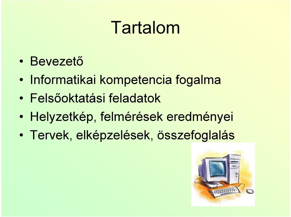 feladatok Helyzetkép, felmérések