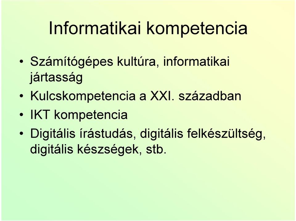 században IKT kompetencia Digitális írástudás,