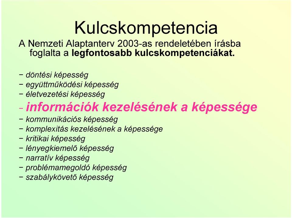 döntési képesség együttműködési képesség életvezetési képesség információk kezelésének a