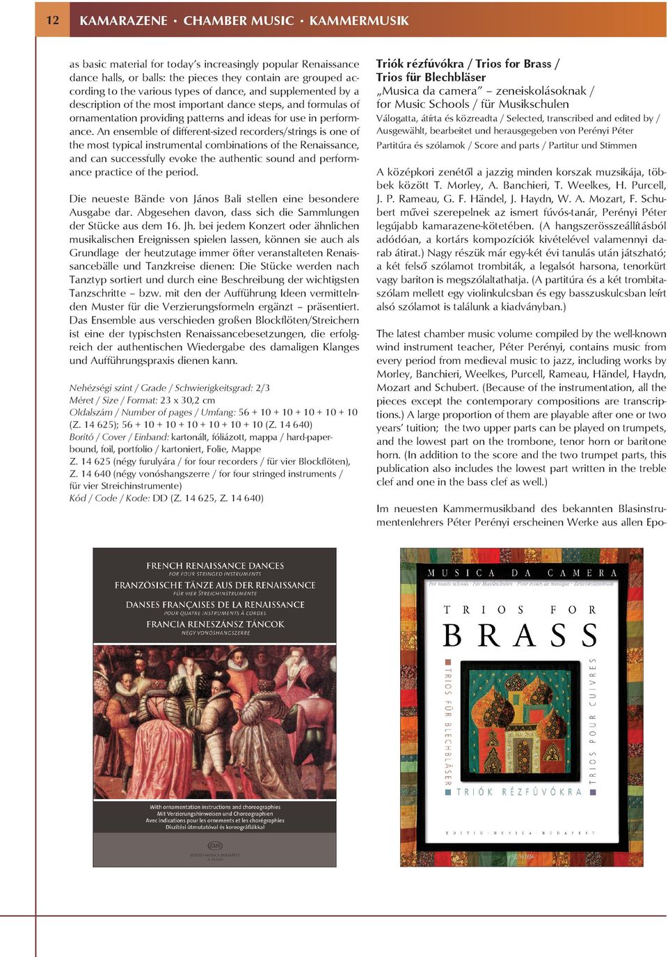is one of the most typical instrumental combinations of the Renaissance, and can successfully evoke the authentic sound and performance practice of the period Die neueste ände von ános ali stellen