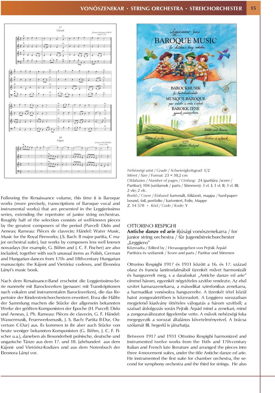 greatest composers of the period (Purcell: Dido and Aeneas; Rameau: Pièces de clavecin; Händel: Water Music, Music for the Royal Fireworks; ach: major partita, C major orchestral suite), but works by