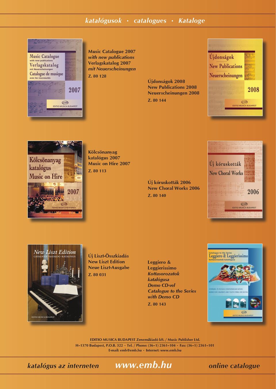 Neue Liszt-Ausgabe Z 80 0 Leggiero & Leggierissimo Kottasorozatok katalógusa Demo CD-vel Catalogue to the eries with Demo CD Z 80 EDITIO MUICA UDAPET Zenemûkiadó
