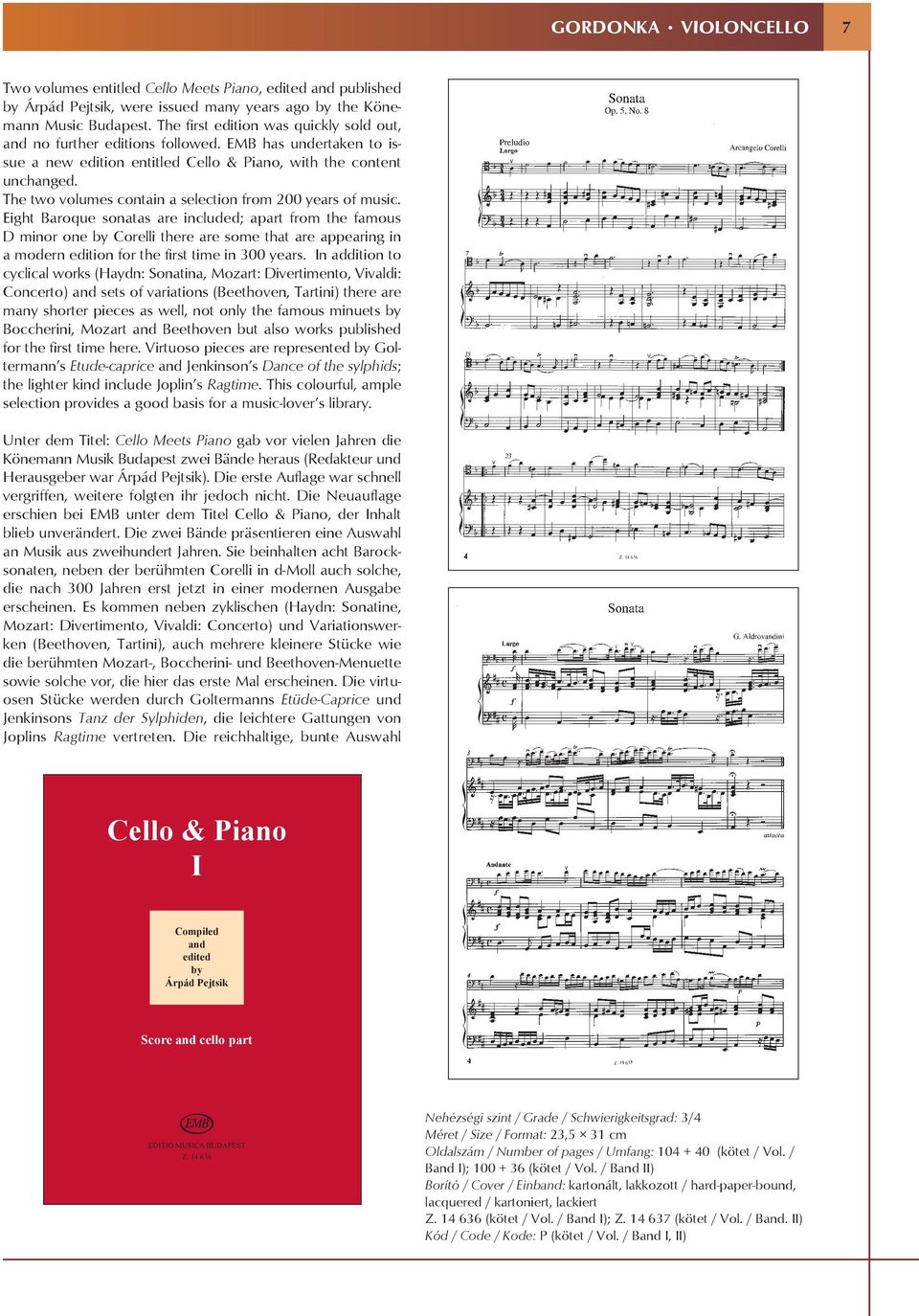 sonatas are included; apart from the famous D minor one by Corelli there are some that are appearing in a modern edition for the first time in 00 years In addition to cyclical works (Haydn: onatina,