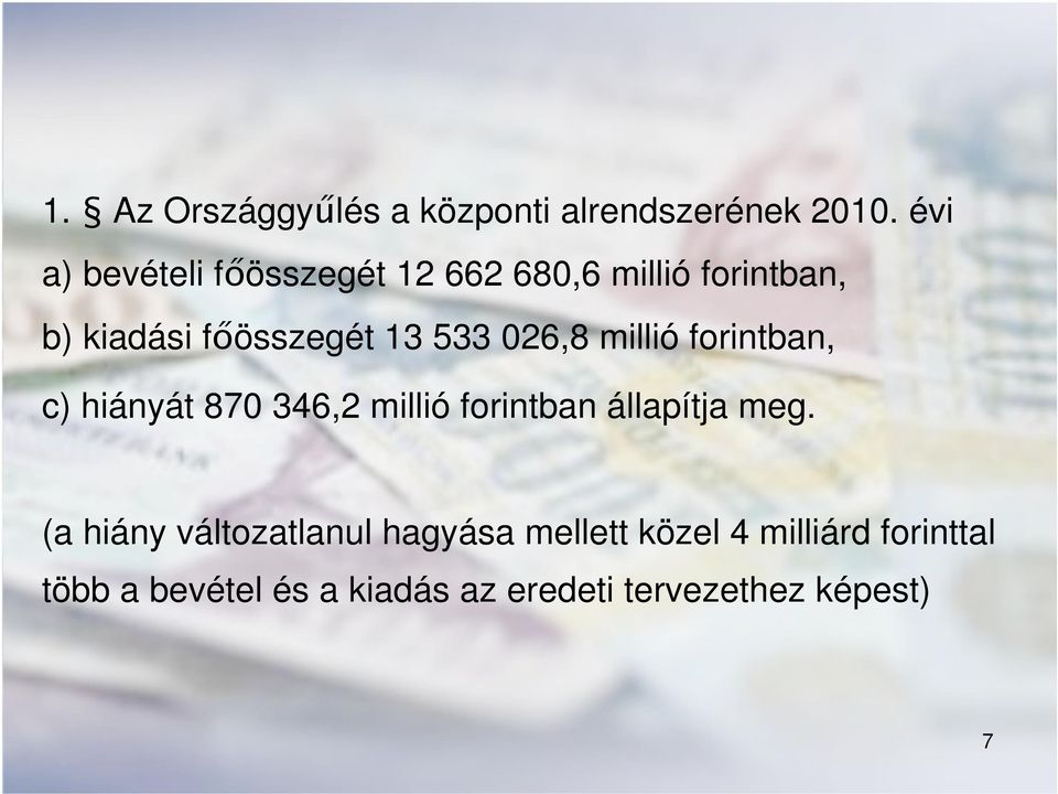 533 026,8 millió forintban, c) hiányát 870 346,2 millió forintban állapítja meg.