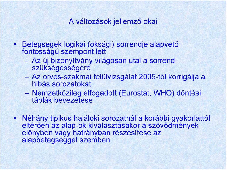 Nemzetközileg elfogadott (Eurostat, WHO) döntési táblák bevezetése Néhány tipikus haláloki sorozatnál a korábbi