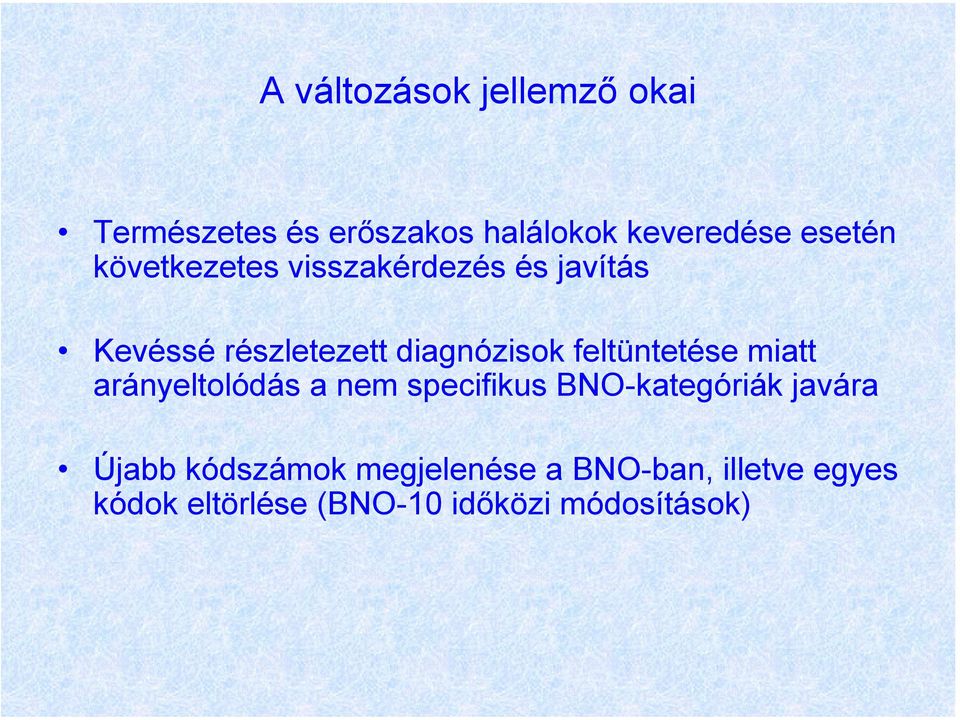 feltüntetése miatt arányeltolódás a nem specifikus BNO-kategóriák javára Újabb