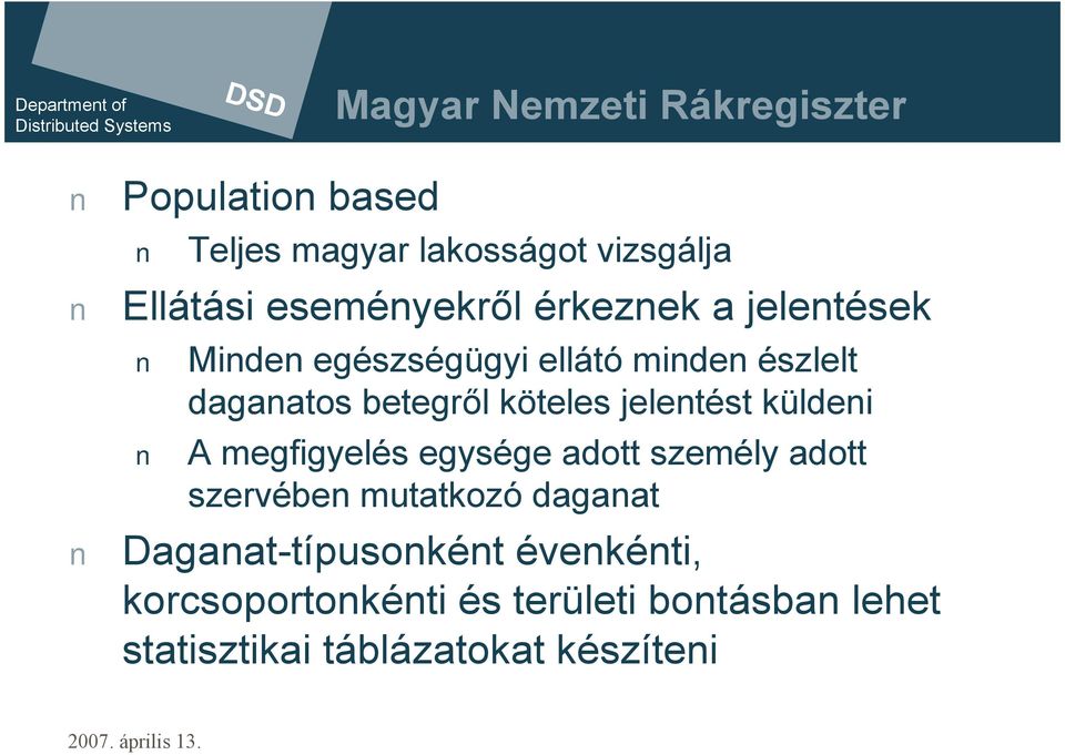 köteles jelentést küldeni A megfigyelés egysége adott személy adott szervében mutatkozó daganat