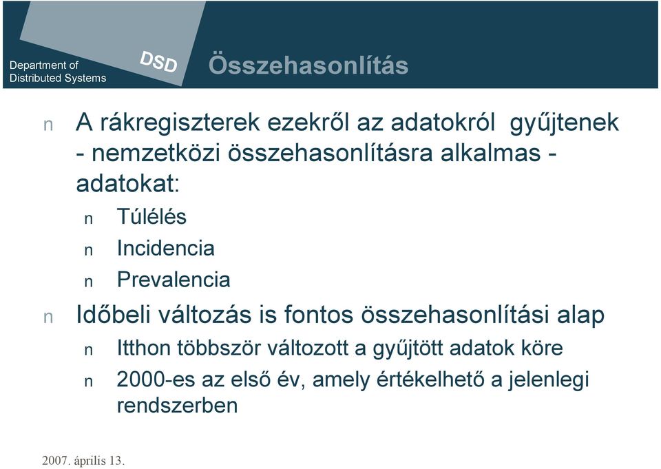 Időbeli változás is fontos összehasonlítási alap Itthon többször változott a