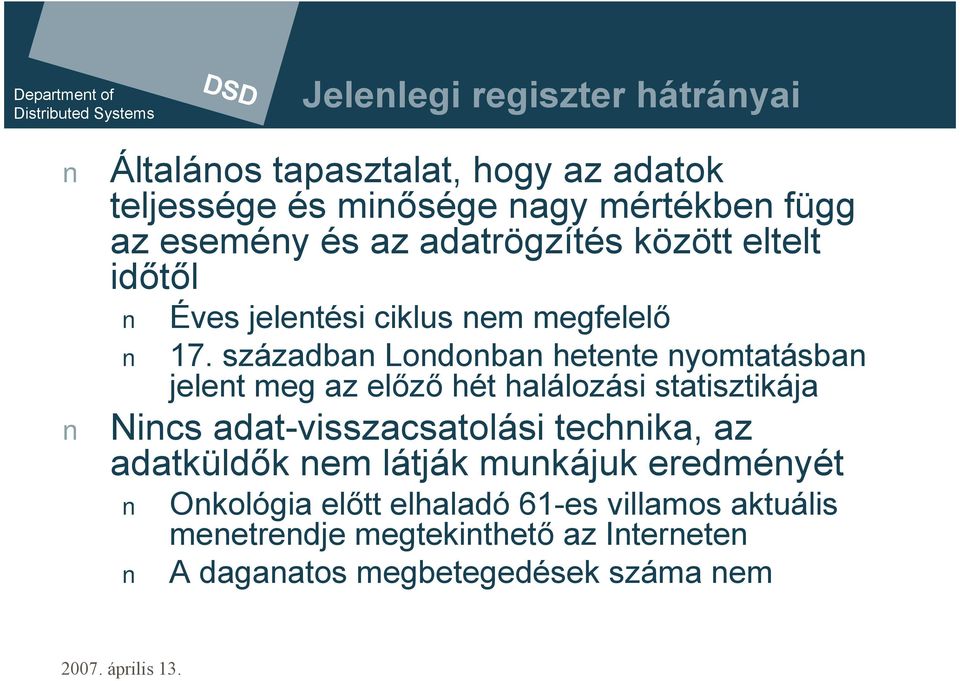 században Londonban hetente nyomtatásban jelent meg az előző hét halálozási statisztikája Nincs adat-visszacsatolási