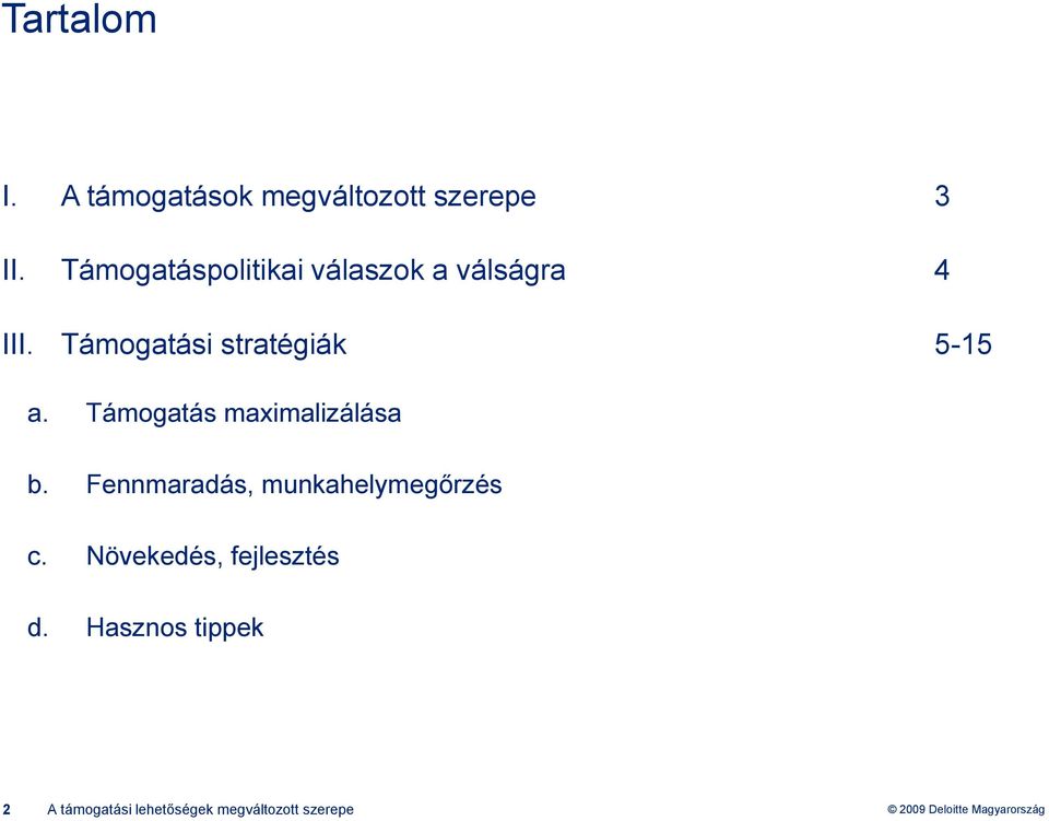 Támogatási stratégiák 5-15 a. Támogatás maximalizálása b.