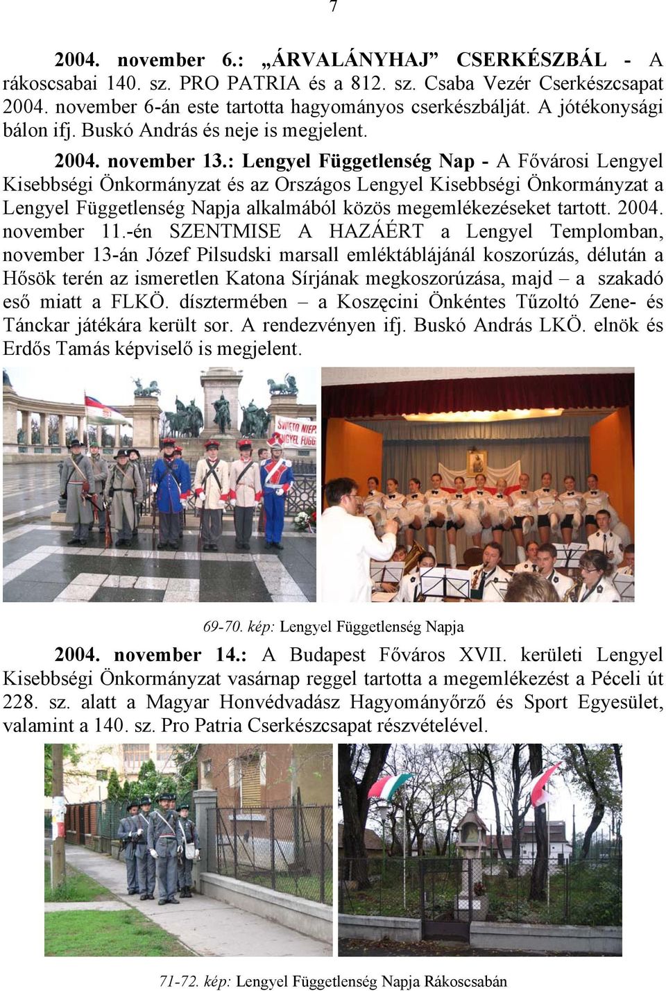 : Lengyel Függetlenség Nap - A Fővárosi Lengyel Kisebbségi Önkormányzat és az Országos Lengyel Kisebbségi Önkormányzat a Lengyel Függetlenség Napja alkalmából közös megemlékezéseket tartott. 2004.