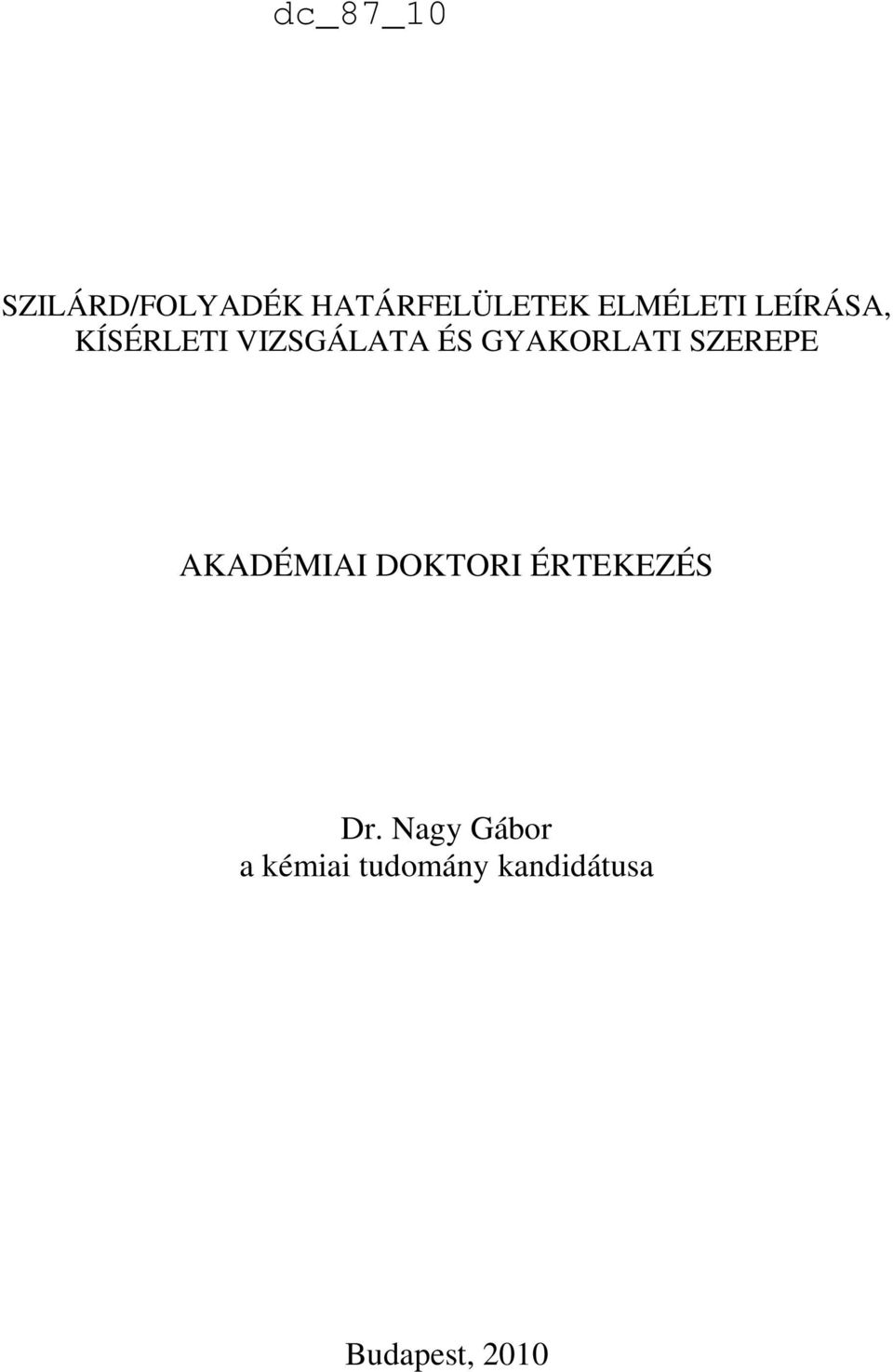 SZEREPE AKADÉMIAI DOKTORI ÉRTEKEZÉS Dr.