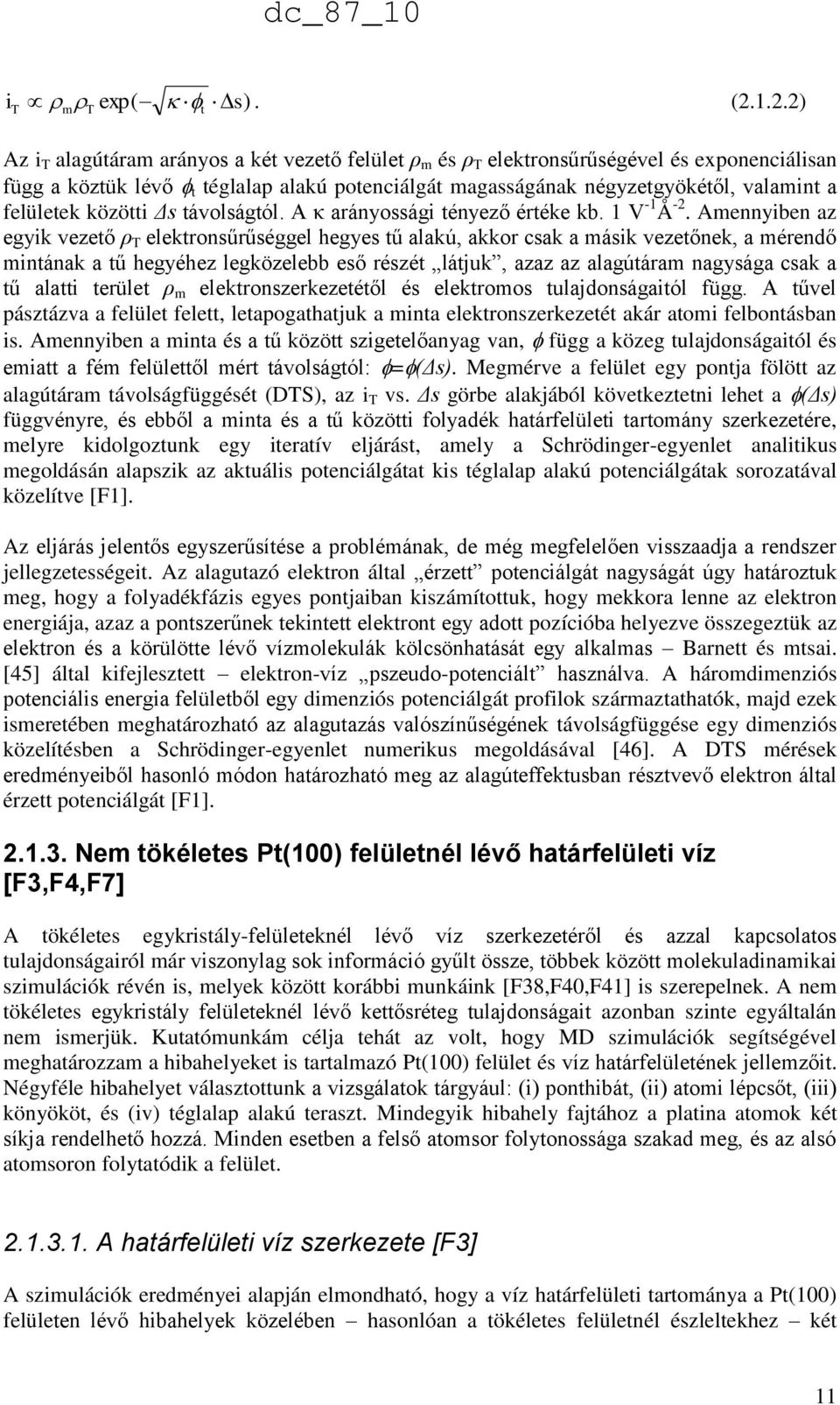 felületek közötti Δs távolságtól. A κ arányossági tényező értéke kb. 1 V -1 Å -2.