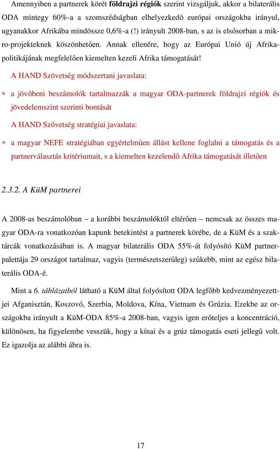 A HAND Szövetség módszertani javaslata: a jövőbeni beszámolók tartalmazzák a magyar ODA-partnerek földrajzi régiók és jövedelemszint szerinti bontását A HAND Szövetség stratégiai javaslata: a magyar