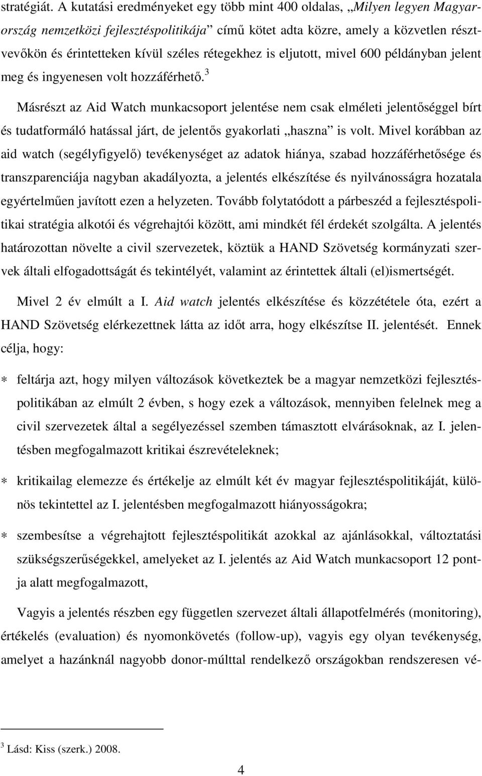 rétegekhez is eljutott, mivel 600 példányban jelent meg és ingyenesen volt hozzáférhető.