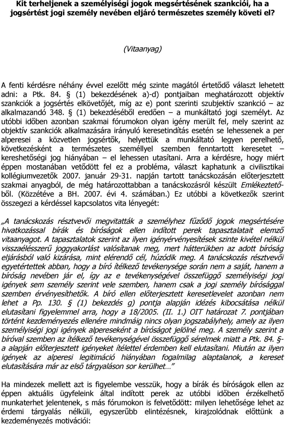 (1) bekezdésének a)-d) pontjaiban meghatározott objektív szankciók a jogsértés elkövetőjét, míg az e) pont szerinti szubjektív szankció az alkalmazandó 348.