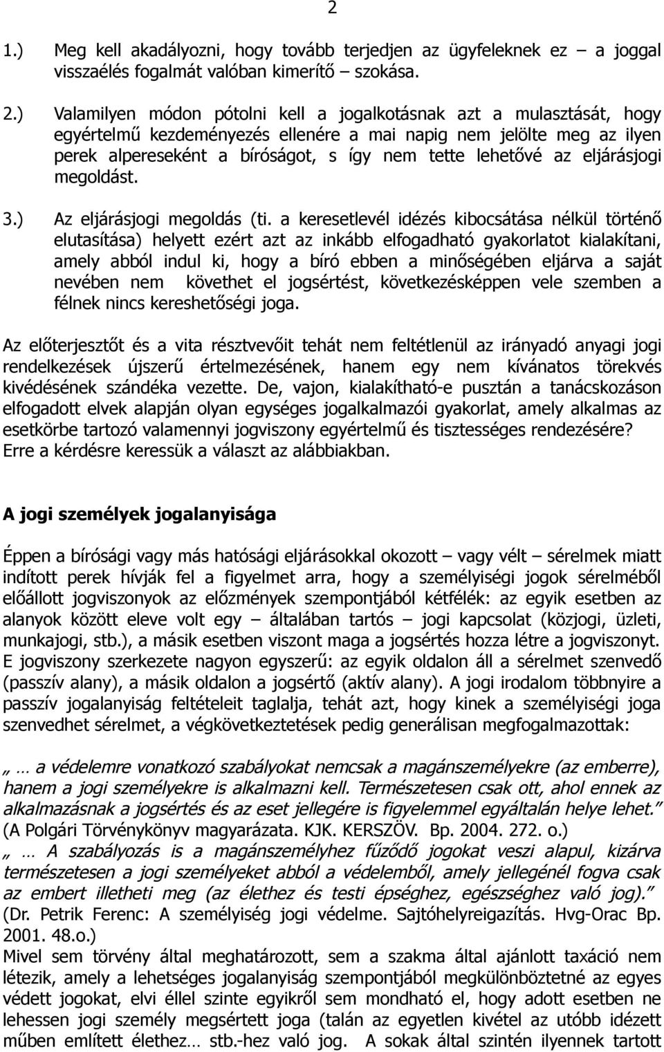 az eljárásjogi megoldást. 3.) Az eljárásjogi megoldás (ti.