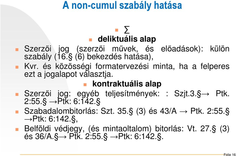 és közösségi formatervezési minta, ha a felperes ezt a jogalapot választja.