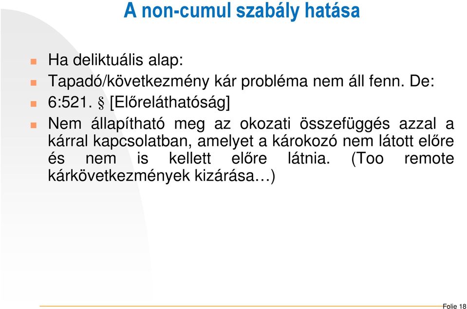 [Előreláthatóság] Nem állapítható meg az okozati összefüggés azzal a kárral