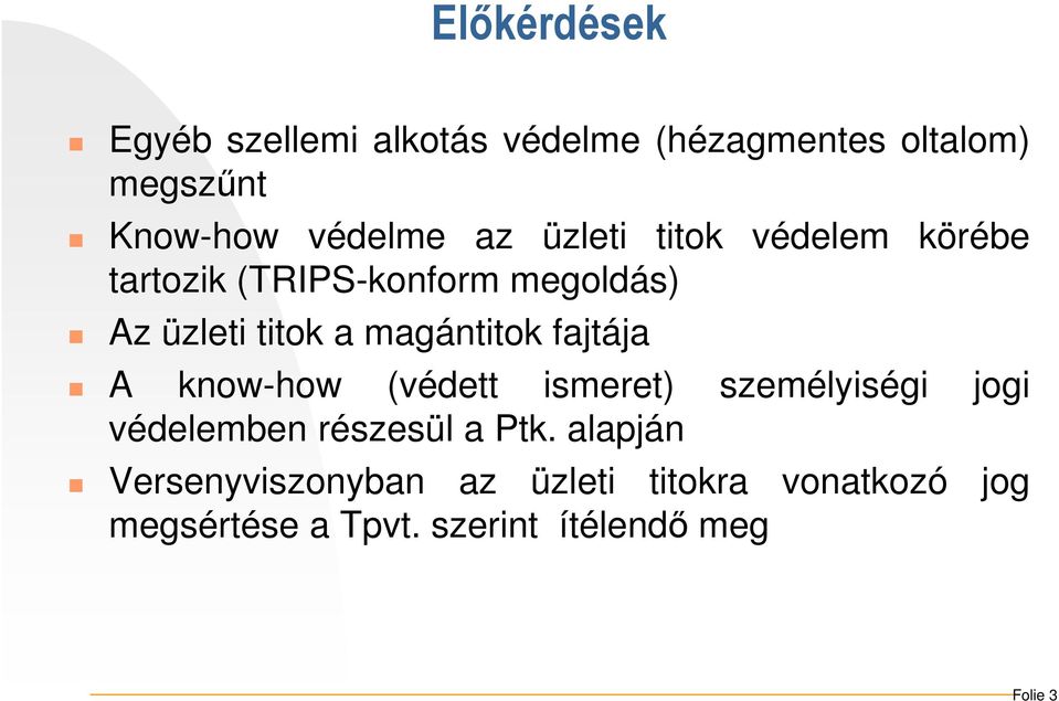 magántitok fajtája A know-how (védett ismeret) személyiségi jogi védelemben részesül a Ptk.