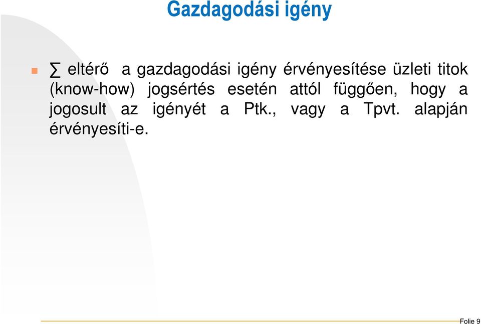 esetén attól függően, hogy a jogosult az igényét