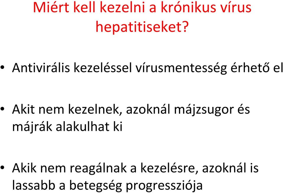 kezelnek, azoknál májzsugor és májrák alakulhat ki Akik