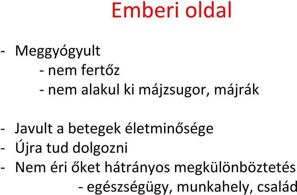 életminősége - Újra tud dolgozni - Nem éri őket