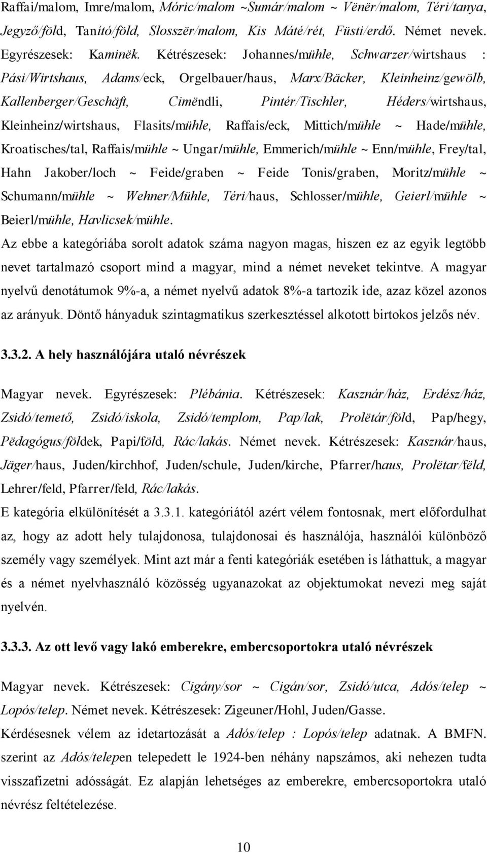 Kleinheinz/wirtshaus, Flasits/mühle, Raffais/eck, Mittich/mühle ~ Hade/mühle, Kroatisches/tal, Raffais/mühle ~ Ungar/mühle, Emmerich/mühle ~ Enn/mühle, Frey/tal, Hahn Jakober/loch ~ Feide/graben ~