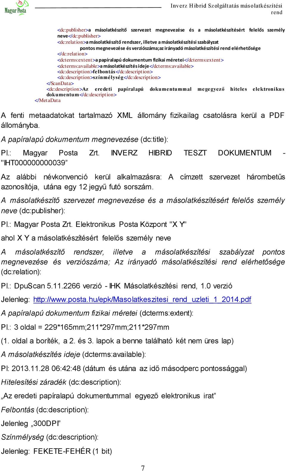 ideje</dcterms:available> <dc:description>felbontás</dc:description> <dc:description>színmélység</dc:description> </ScanData> <dc:description>az eredeti papíralapú dokumentummal megegyező hiteles