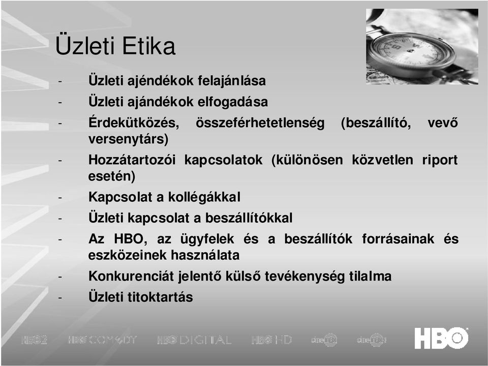 riport esetén) - Kapcsolat a kollégákkal - Üzleti kapcsolat a beszállítókkal - Az HBO, az ügyfelek és a