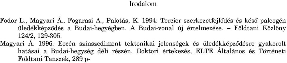 A Budai-vonal új értelmezése. Földtani Közlöny 124/2, 129-305. Magyari Á.