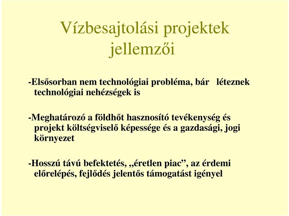 tevékenység és projekt költségvisel képessége és a gazdasági, jogi környezet