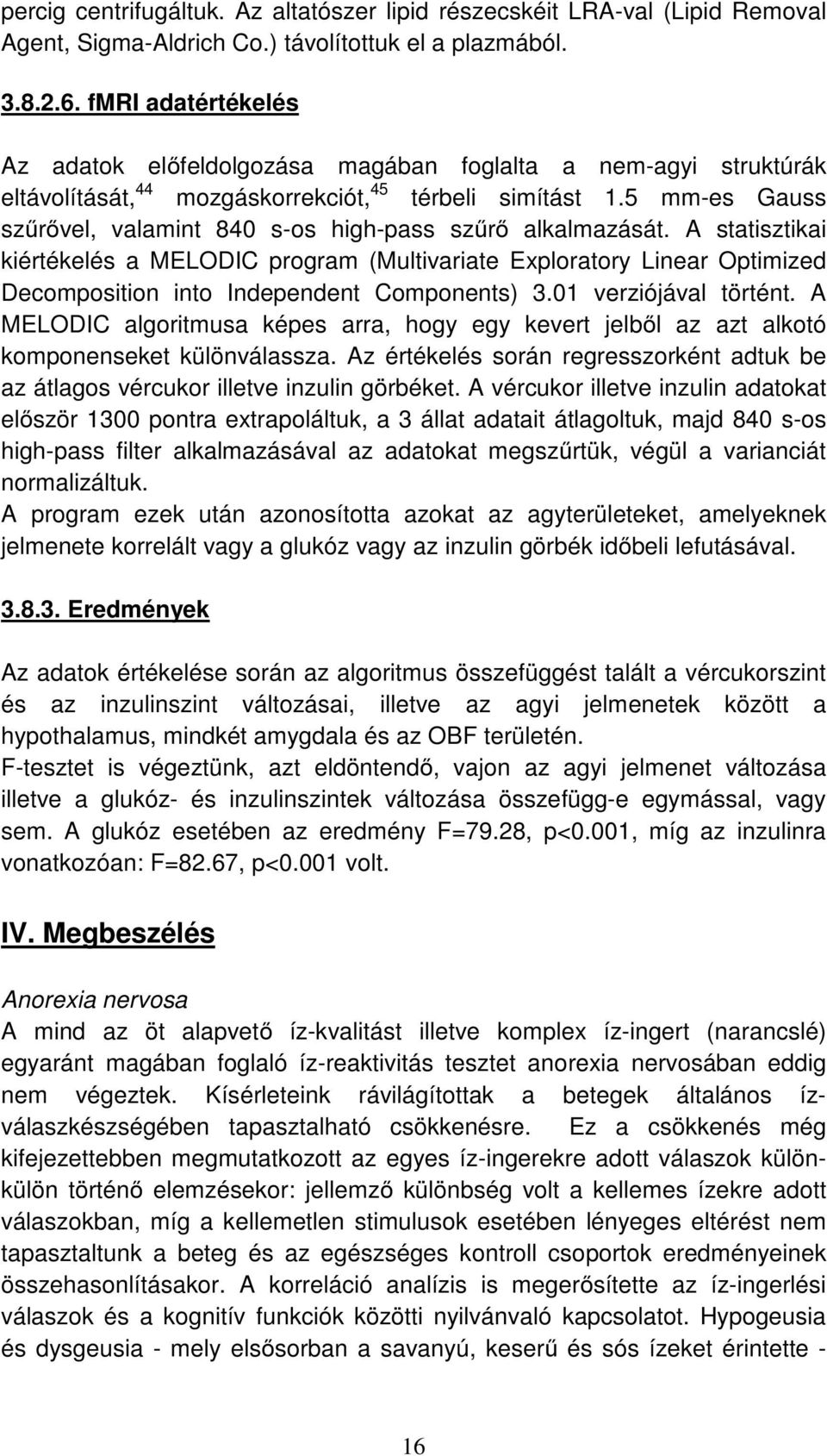 5 mm-es Gauss szűrővel, valamint 840 s-os high-pass szűrő alkalmazását.