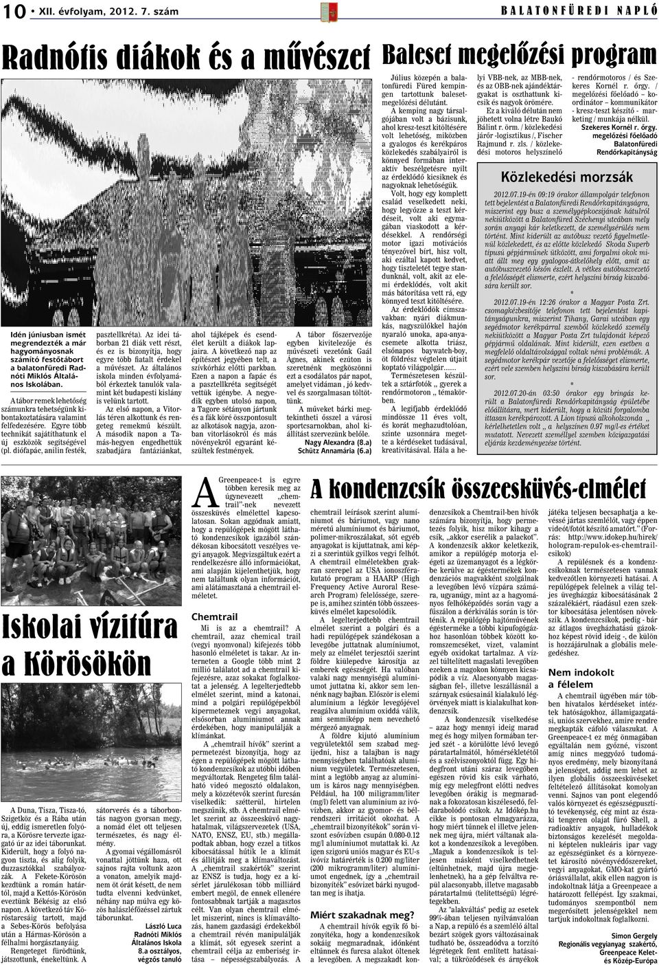 Az idei táborban 21 diák vett részt, és ez is bizonyítja, hogy egyre több fiatalt érdekel a mûvészet.