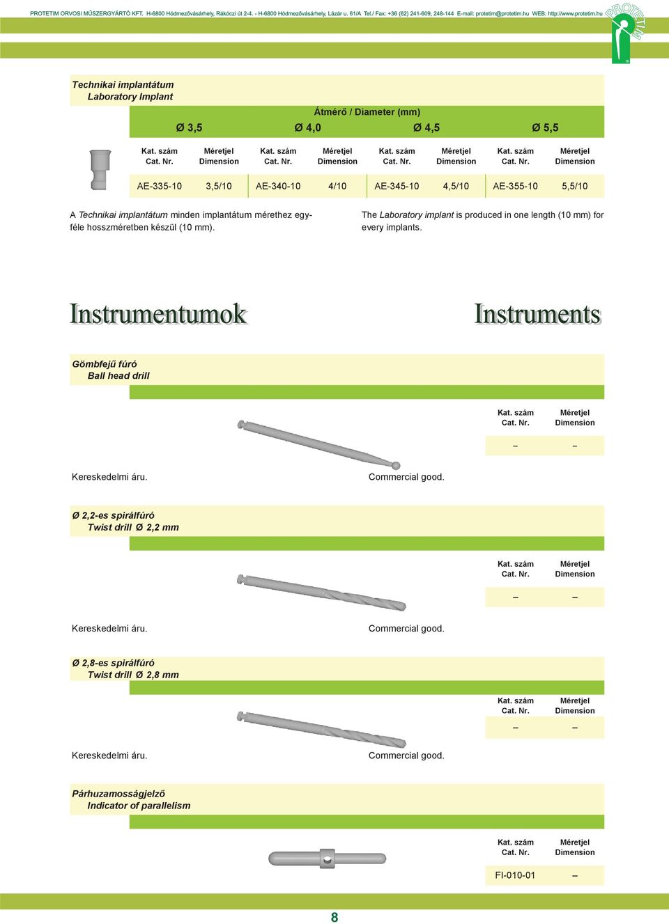 (). The The Laboratory Laboratory implant implant is produced is produced in one in length one (10 length mm) (10 for every mm) implants. for every implants.
