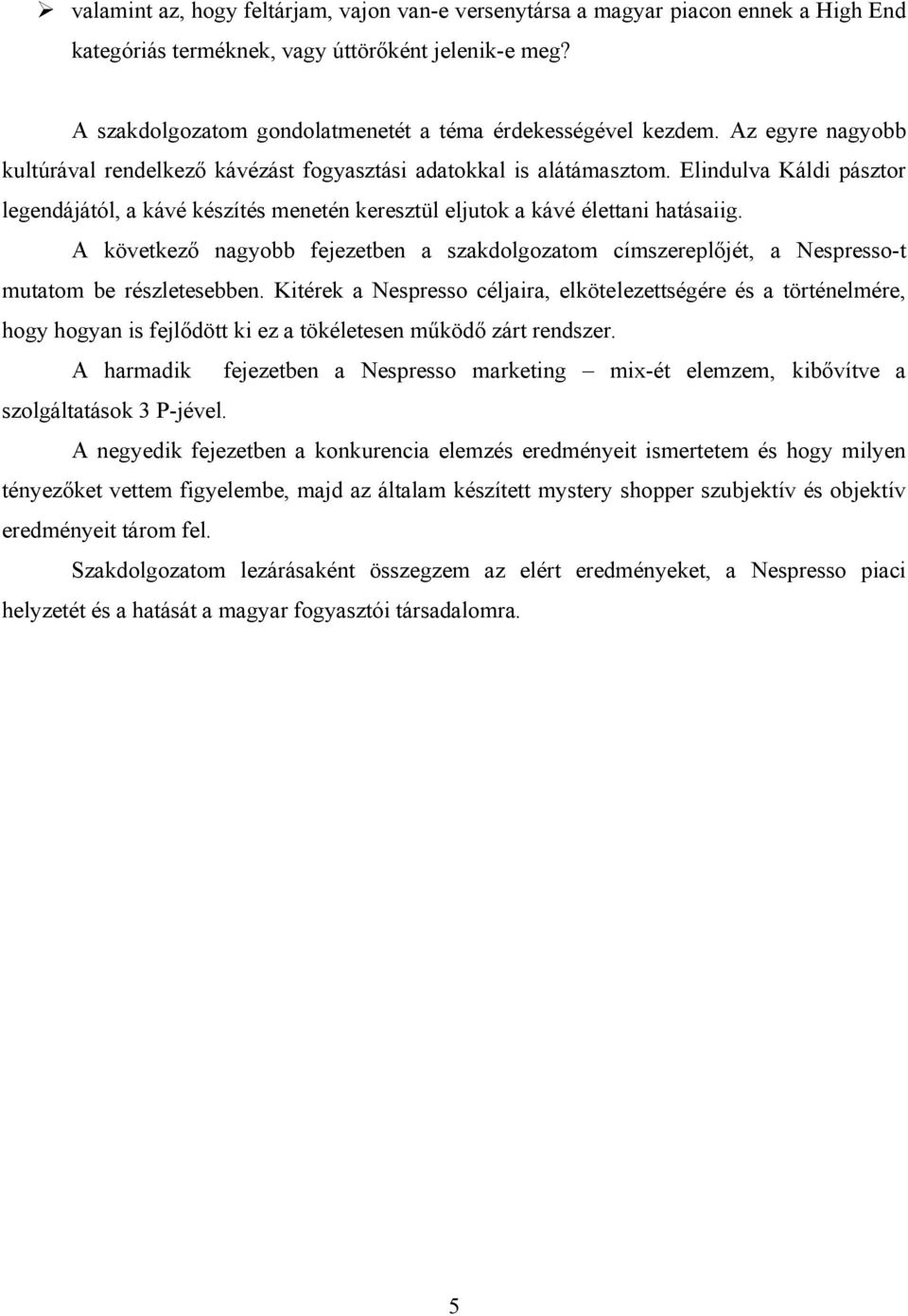 Elindulva Káldi pásztor legendájától, a kávé készítés menetén keresztül eljutok a kávé élettani hatásaiig.