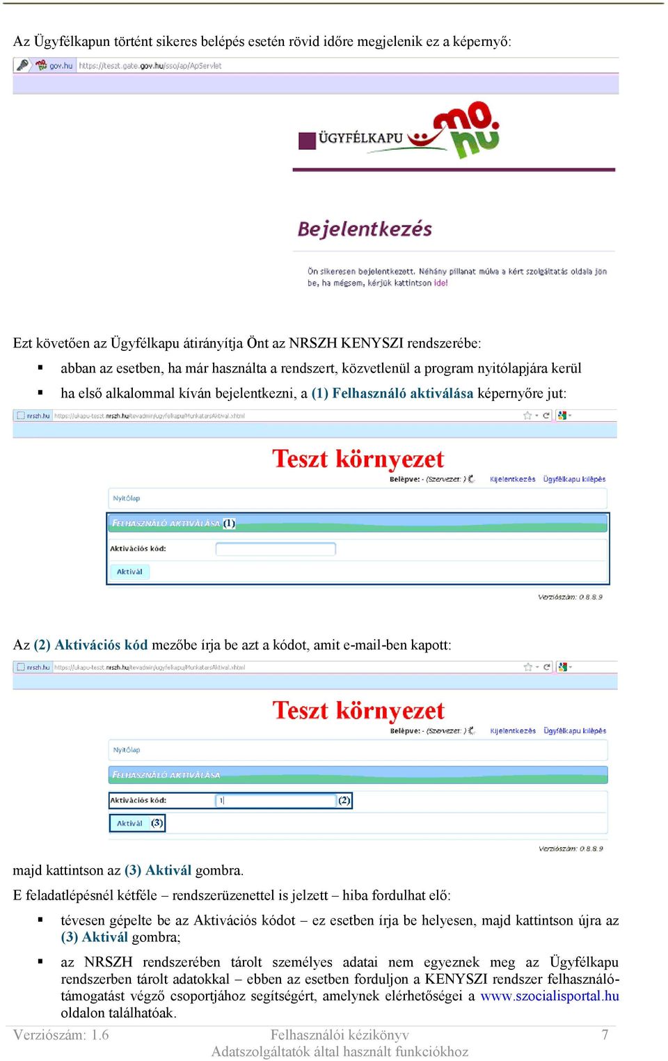 e-mail-ben kapott: majd kattintson az (3) Aktivál gombra.