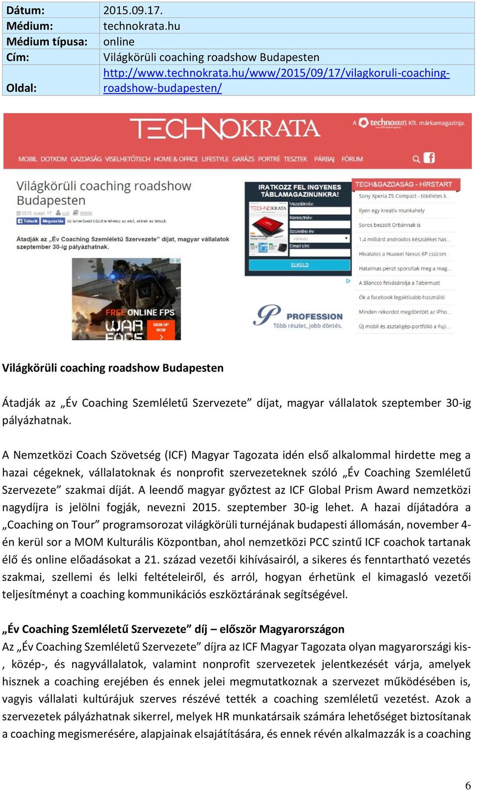 hu/www/2015/09/17/vilagkoruli-coachingroadshow-budapesten/ Oldal: Világkörüli coaching roadshow Budapesten Átadják az Év Coaching Szemléletű Szervezete díjat, magyar vállalatok szeptember 30-ig