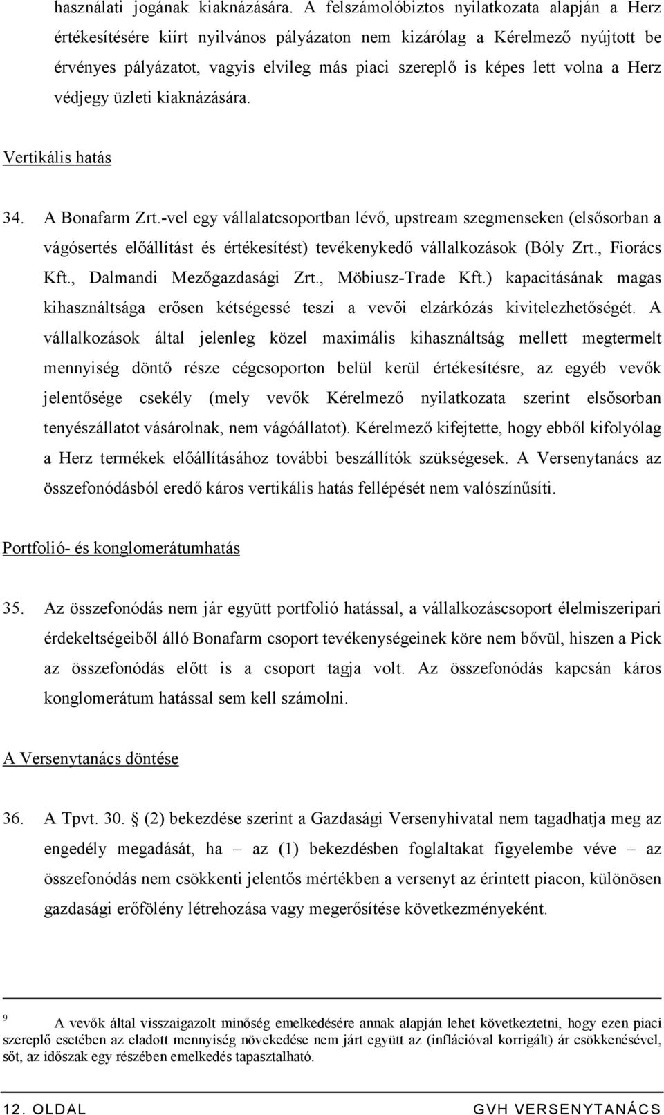 volna a Herz védjegy üzleti kiaknázására. Vertikális hatás 34. A Bonafarm Zrt.