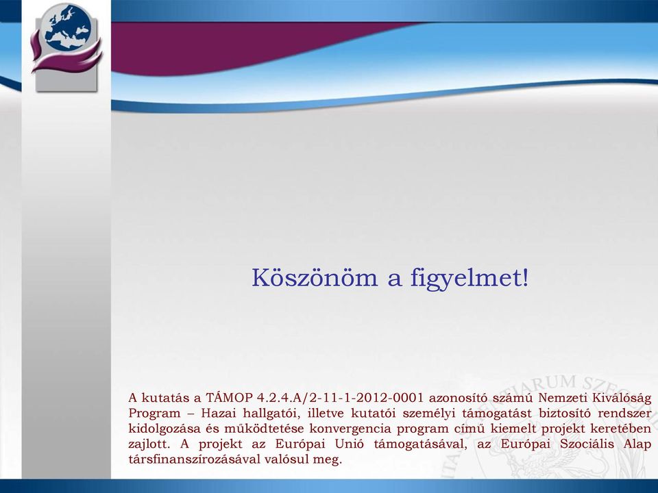 kutatói személyi támogatást biztosító rendszer kidolgozása és működtetése konvergencia