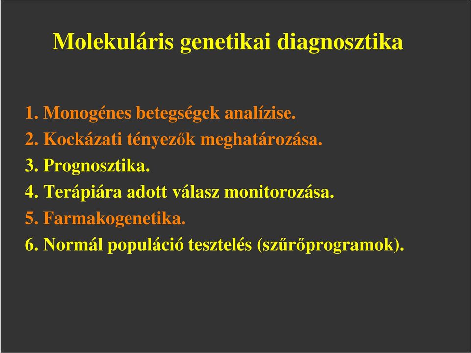 Kockázati tényezık meghatározása. 3. Prognosztika. 4.