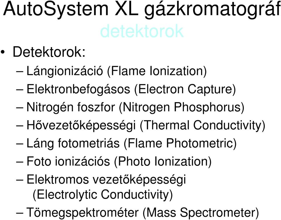 Hıvezetıképességi (Thermal Conductivity) Láng fotometriás (Flame Photometric) Foto
