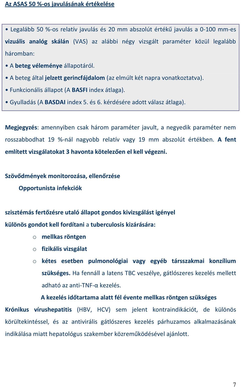 kérdésére adott válasz átlaga). Megjegyzés: amennyiben csak három paraméter javult, a negyedik paraméter nem rosszabbodhat 19 %-nál nagyobb relatív vagy 19 mm abszolút értékben.