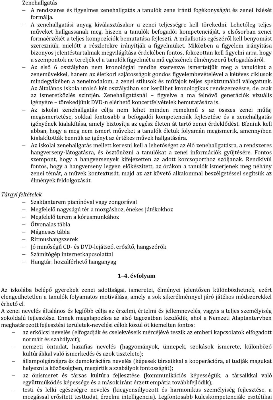 A műalkotás egészéről kell benyomást szerezniük, mielőtt a részletekre irányítják a figyelmüket.