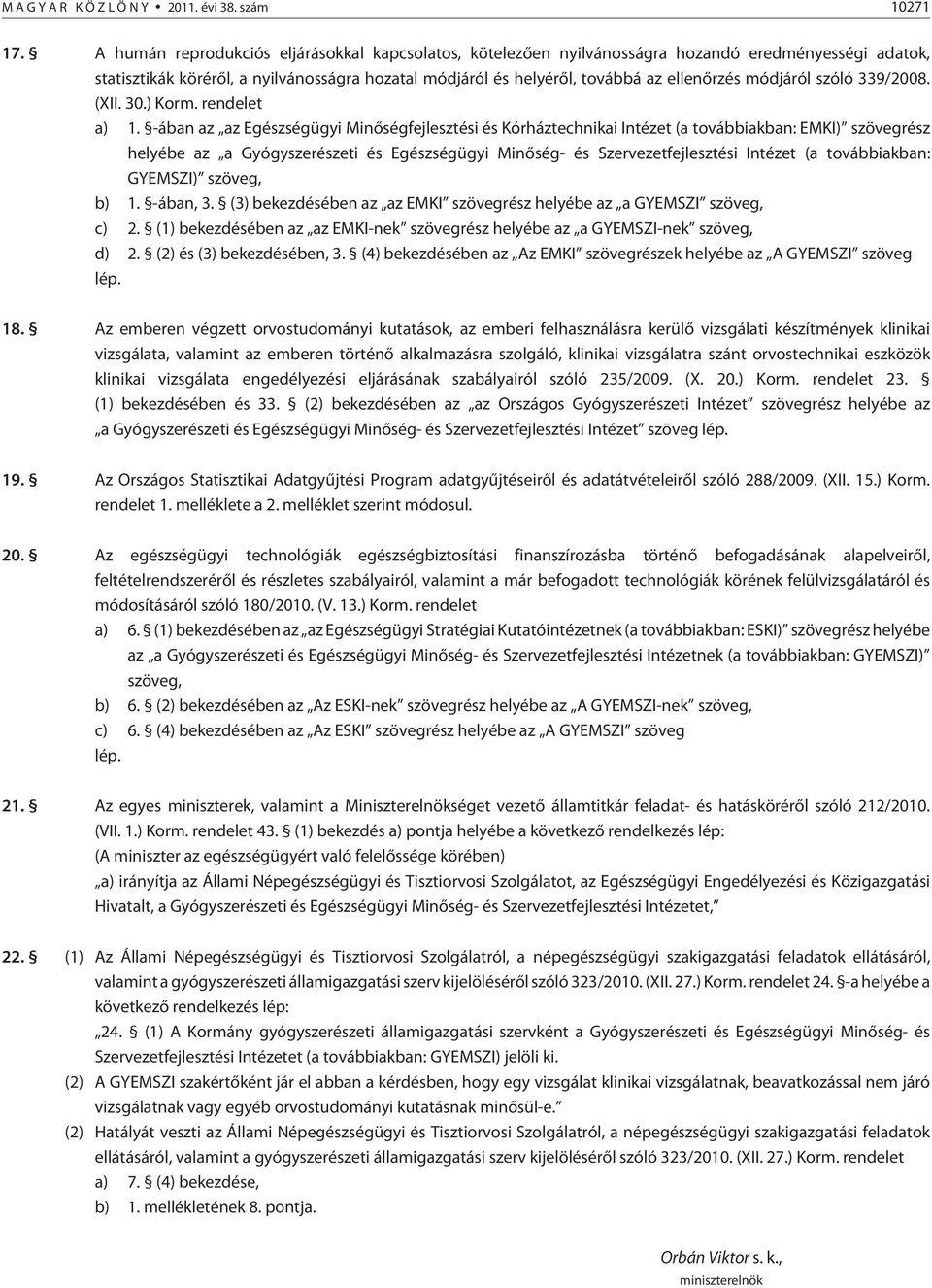 módjáról szóló 339/2008. (XII. 30.) Korm. rendelet a) 1.