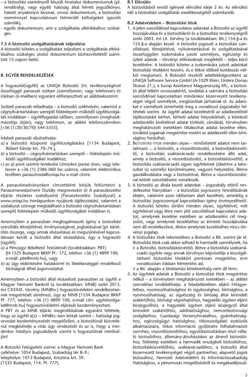 dokumentum, ami a szolgáltatás elbírálásához szükséges. 7.
