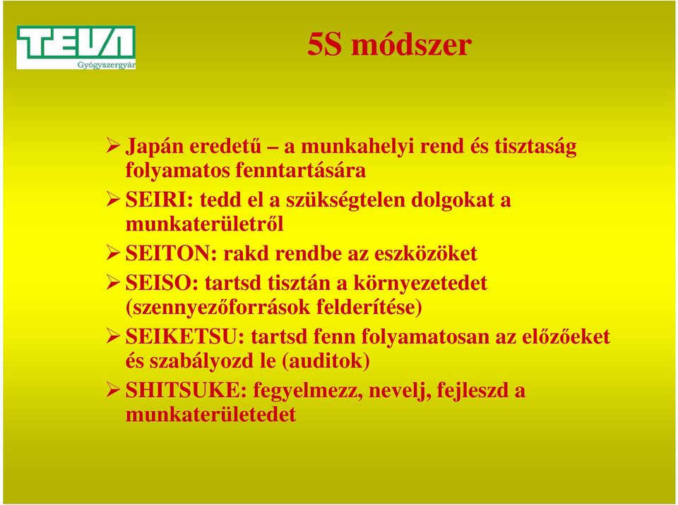 tisztán a környezetedet (szennyezőforrások felderítése) SEIKETSU: tartsd fenn folyamatosan az