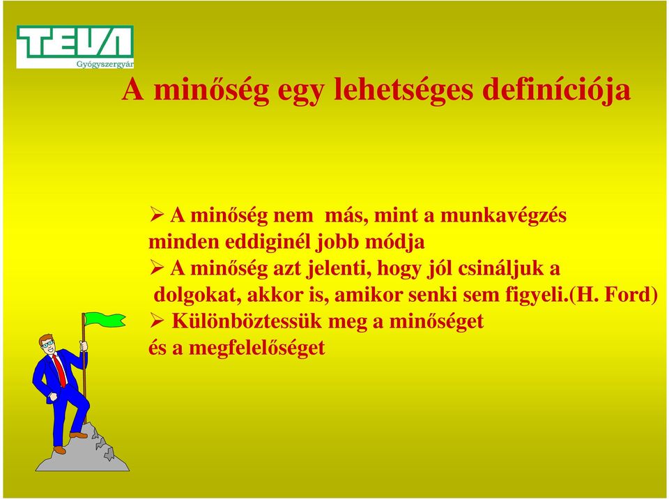 hogy jól csináljuk a dolgokat, akkor is, amikor senki sem