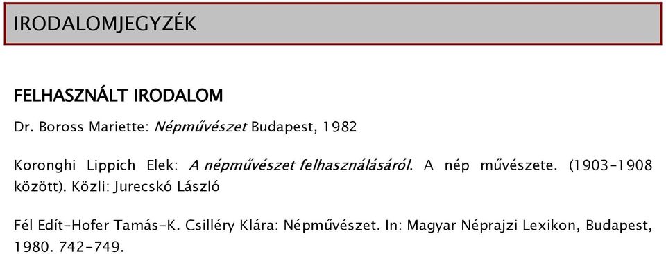 népművészet felhasználásáról. A nép művészete. (1903-1908 között).